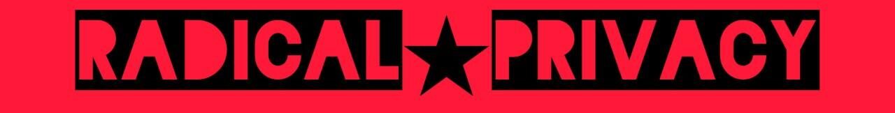 Radical Privacy